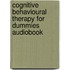 Cognitive Behavioural Therapy For Dummies Audiobook