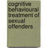 Cognitive Behavioural Treatment of Sexual Offenders by Yolanda M. Fernandez