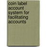 Coin Label Account System For Facilitating Accounts by J. W. Margetts