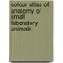 Colour Atlas of Anatomy of Small Laboratory Animals