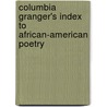 Columbia Granger's Index To African-American Poetry door Nicholas Frankovich