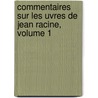 Commentaires Sur Les Uvres de Jean Racine, Volume 1 by Pre-1801 Imprint Collection