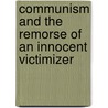 Communism And The Remorse Of An Innocent Victimizer door Zlatko Anguelov