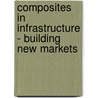 Composites in Infrastructure - Building New Markets door E. Marsh