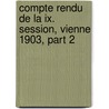 Compte Rendu De La Ix. Session, Vienne 1903, Part 2 door Onbekend