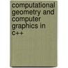Computational Geometry And Computer Graphics In C++ door Michael J. Laszlo