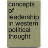 Concepts of Leadership in Western Political Thought by Mostafa Rejai