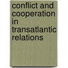 Conflict And Cooperation In Transatlantic Relations door Hamilton D.s. Ed.