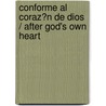 Conforme Al Coraz?n de Dios / After God's Own Heart by Mike Bickle