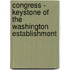 Congress - Keystone Of The Washington Establishment