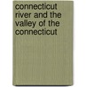 Connecticut River and the Valley of the Connecticut door Edwin M. Bacon