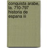Conquista Arabe, La. 710-797 Historia De Espana Iii by Roger Collins