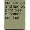 Conscience And Law, Or, Principles Of Human Conduct door Humphrey William