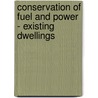 Conservation Of Fuel And Power - Existing Dwellings by The Stationery Office