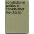 Constitutional Politics In Canada After The Charter