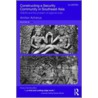Constructing A Security Community In Southeast Asia door Amitav Acharya