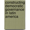 Constructing Democratic Governance In Latin America by Ji Dominguez