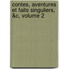 Contes, Aventures Et Faits Singuliers, &C, Volume 2 door vost Pr