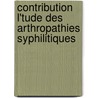 Contribution L'Tude Des Arthropathies Syphilitiques door Jules Voisin
