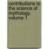 Contributions To The Science Of Mythology, Volume 1 door Friedrich Max Muller
