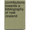 Contributions Towards A Bibliography Of New Zealand by James Davidson Davis
