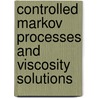 Controlled Markov Processes and Viscosity Solutions door Wendall H. Fleming
