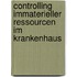 Controlling immaterieller Ressourcen im Krankenhaus