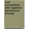 Cool Connections With Cognitive Behavioural Therapy by Laurie Seiler
