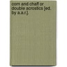 Corn And Chaff Or Double Acrostics [Ed. By A.A.R.]. door His Majesty'S. Sackbutts
