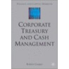 Corporate Treasury And Cash Management [with Cdrom] door Robert Cooper