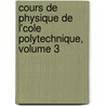 Cours de Physique de L'Cole Polytechnique, Volume 3 door Jules Jamin