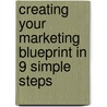 Creating Your Marketing Blueprint in 9 Simple Steps door LaTanya M. Junior