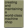 Creating and Maintaining a World-Class Machine Shop door Edward Rossman