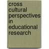 Cross Cultural Perspectives In Educational Research door Anna Robinson-Pant