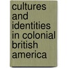Cultures And Identities In Colonial British America door Robert Olwell