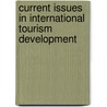 Current Issues In International Tourism Development door Elizabeth M. Inoson