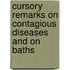 Cursory Remarks On Contagious Diseases And On Baths