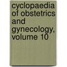 Cyclopaedia of Obstetrics and Gynecology, Volume 10 by Egbert H. Grandin
