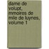 Dame de Volupt, Mmoires de Mile de Luynes, Volume 1