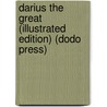 Darius The Great (Illustrated Edition) (Dodo Press) door Jacob Abbott