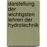 Darstellung Der Wichtigsten Lehren Der Hydrotechnik by Franz Ernst Theodor Funk