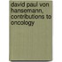 David Paul Von Hansemann, Contributions To Oncology