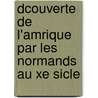 Dcouverte de L'Amrique Par Les Normands Au Xe Sicle door Gabriel Gravier