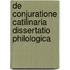 De Conjuratione Catilinaria Dissertatio Philologica