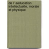 De L' Aeducation Intellectuelle, Morale Et Physique by Herbert Spencer