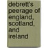 Debrett's Peerage Of England, Scotland, And Ireland