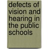 Defects Of Vision And Hearing In The Public Schools door Joseph Whitefield Smith