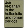 Deir El-Bahari In The Hellenistic And Roman Periods door Adam Lajtar