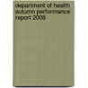 Department Of Health Autumn Performance Report 2008 door Great Britain: Department Of Health