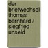 Der Briefwechsel Thomas Bernhard / Siegfried Unseld